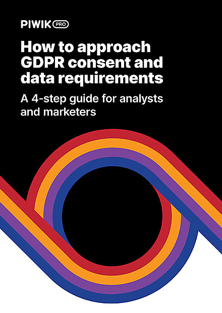 How to approach GDPR consent and data requirements: A 4-step guide for analysts and marketers