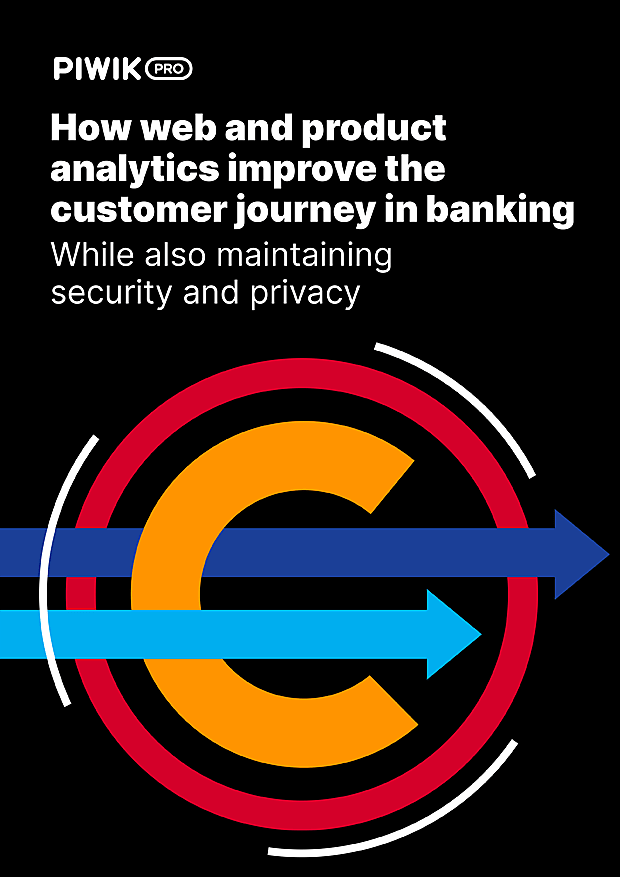 How web and product analytics improve the customer journey in banking (while also maintaining security and privacy)