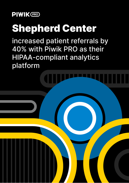 Shepherd Center increased patient referrals by 40% with Piwik PRO as their HIPAA-compliant analytics platform